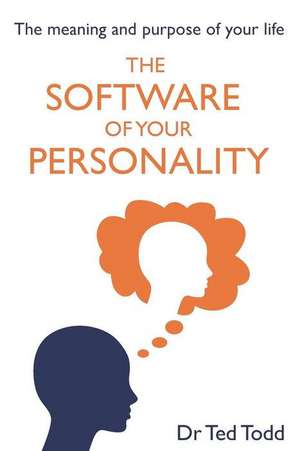 The 'Software' of Your Personality de Ted Todd