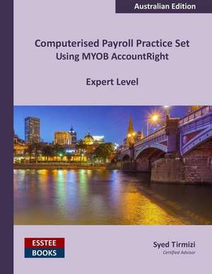 Computerised Payroll Practice Set Using MYOB AccountRight de Syed Tirmizi