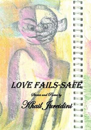 Love Fails-Safe de Khail Jureidini