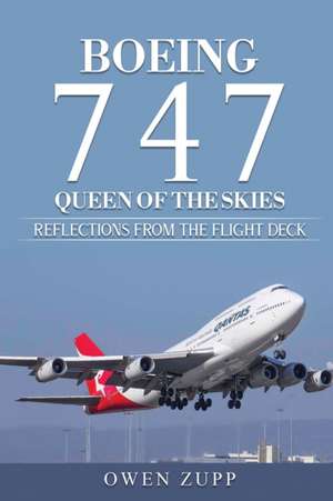 Boeing 747. Queen of the Skies. de Owen Zupp