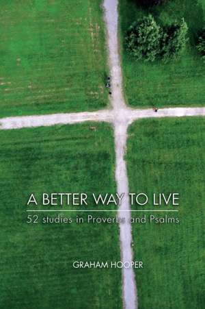 A Better Way To Live de Graham Hooper