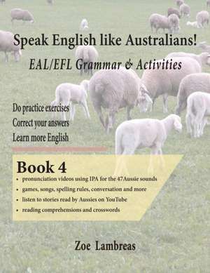 Speak English Like Australians! EAL/EFL Grammar & Activities Textbook 4 de Zoe Lambreas