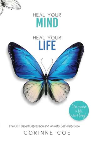 Heal Your Mind, Heal Your Life de Corinne Coe