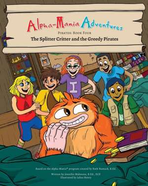 Alpha-Mania Adventures: The Splitter Critter and the Greedy Pirates: A Segmenting Book de Jennifer Makwana