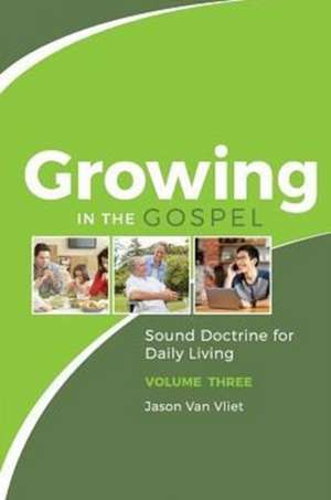 Growing in the Gospel de Jason Van Vliet