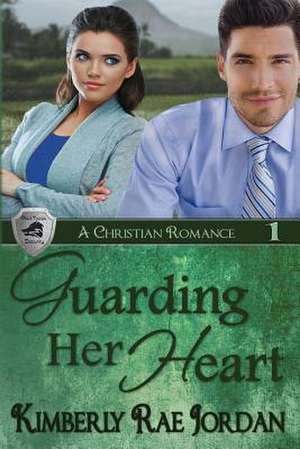 Guarding Her Heart de Kimberly Rae Jordan