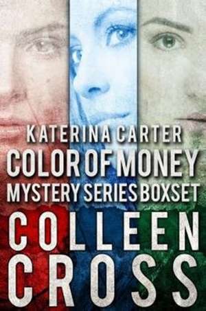 Katerina Carter Color of Money Mystery Boxed Set de Colleen Cross