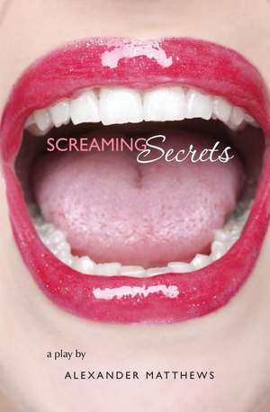 Screaming Secrets de Alexander Matthews