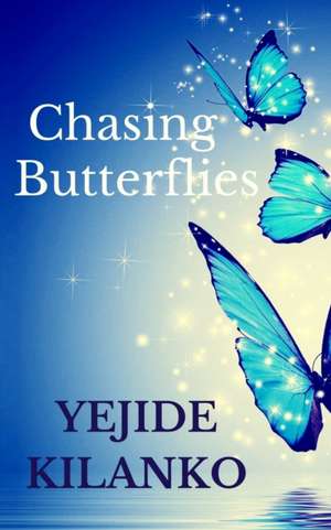 Chasing Butterflies de Yejide Kilanko