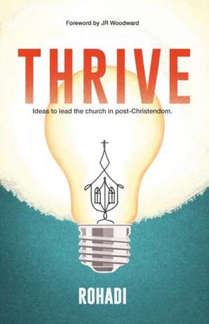 Thrive. Ideas to lead the church in post-Christendom. de Rohadi Nagassar