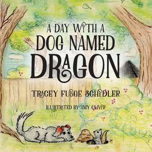 A Day With A Dog Named Dragon de Tracey E. Fudger Schedler