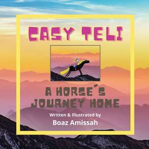 Casy Teli: A Horse's Journey Home de Boaz Amissah