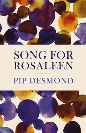 Song for Rosaleen de Pip Desmond