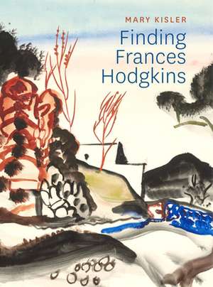 Finding Frances Hodgkins de Mary Kisler