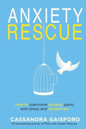 Anxiety Rescue de Cassandra Anne Gaisford