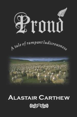 Proud: A tale of rampant ludicrousness de Alastair Carthew