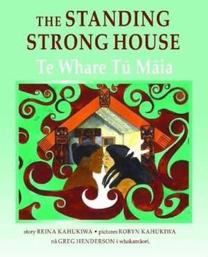 The Standing Strong House: Bilingual de Riena Kahukiwa