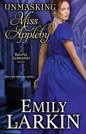 Unmasking Miss Appleby de Emily Larkin