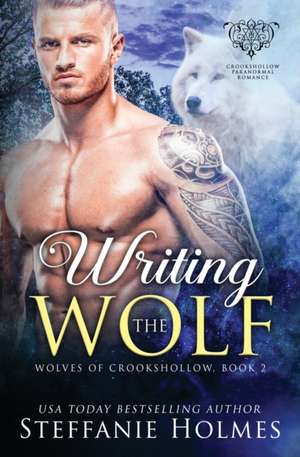 Writing the Wolf de Steffanie Holmes