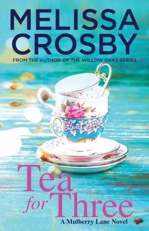 Tea for Three de Melissa Crosby