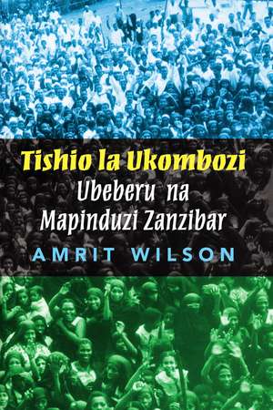 Tishio La Ukombozi: Ubeberu na Mapinduzi Zanzibar de Amrit Wilson