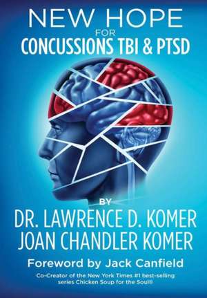 New Hope for Concussions TBI and PTSD de Lawrence D. Komer