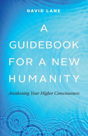 A Guidebook for a New Humanity de David Lane