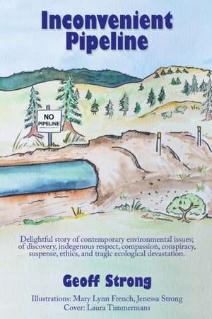 Inconvenient Pipeline de Geoff Strong