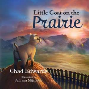 Little Goat on the Prairie de Chad Edwards