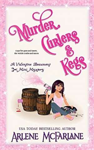 Murder, Curlers, and Kegs de Arlene McFarlane