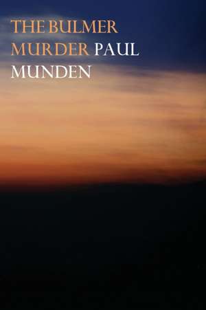 The Bulmer Murder de Paul Munden