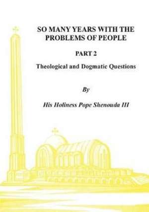 So Many Years with the Problems of People Part 2 de H. H Pope Shenouda Iii