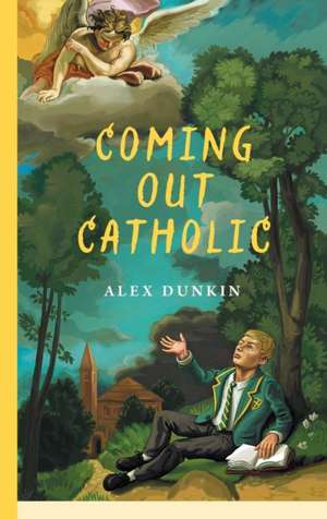 Coming Out Catholic de Alex Dunkin