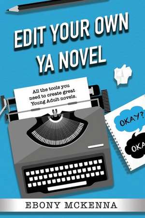 Edit Your Own Young Adult Novel de Ebony Mckenna