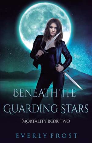 Beneath the Guarding Stars de Everly Frost