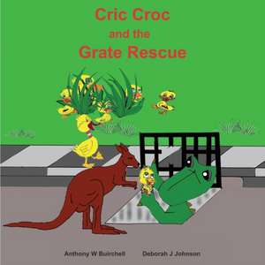 Cric Croc and the Grate Rescue de Anthony W Buirchell