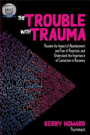 The Trouble With Trauma de Kerry Howard