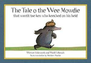 The Tale o the Wee Mowdie that wantit tae ken wha keeched on his heid de Werner Holzwarth