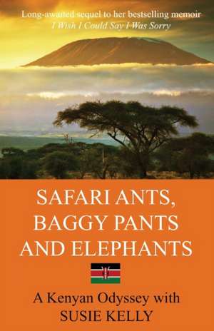 Safari Ants, Baggy Pants And Elephants de Susie Kelly