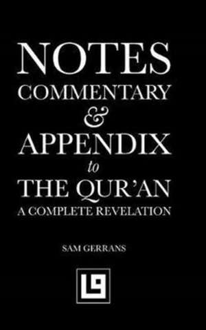 Notes, Commentary & Appendix to The Qur'an de Sam Gerrans