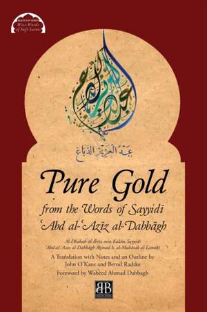 Pure Gold from the Words of Sayyid¿ ¿Abd al-¿Az¿z al-Dabb¿gh de A¿mad b. al-Mub¿rak al-Lama¿¿