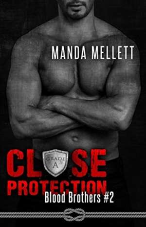 Close Protection (Blood Brothers #2) de Manda Mellett