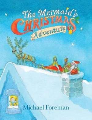 The Mermaid's Christmas Adventure de Michael Foreman