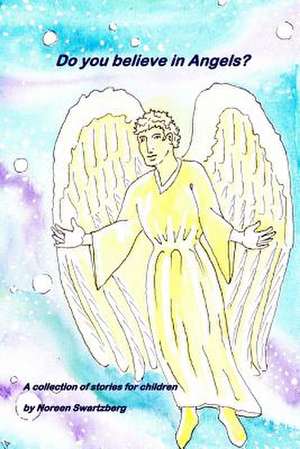 Do You Believe in Angels? de Swartzberg, Noreen