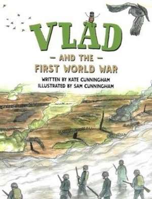 Vlad and the First World War: A flea in history de Kate Cunningham