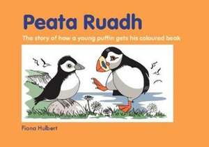 Peata Ruadh: The story of how a young puffin gets his coloured beak de Fiona Hulbert