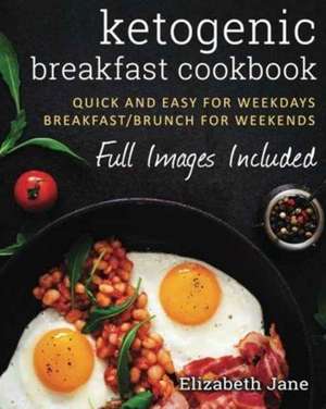 Ketogenic Breakfast Cookbook de Elizabeth Jane