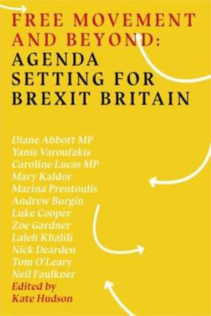 Free Movement and Beyond: Agenda Setting for Brexit Britain de Kate Hudson