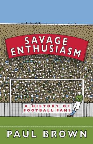 Savage Enthusiasm de Paul Brown