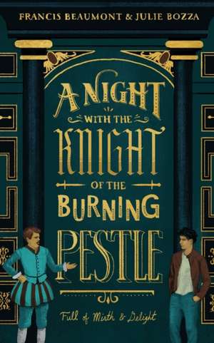 A Night with the Knight of the Burning Pestle de Julie Bozza